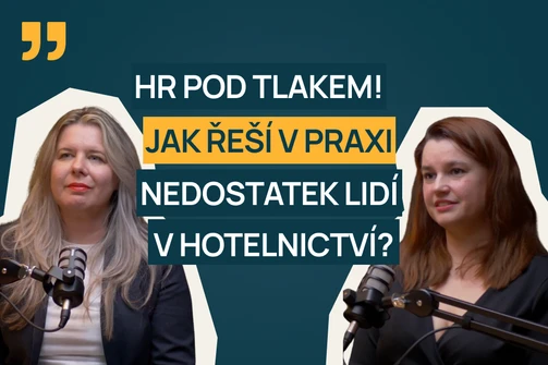 HR pod tlakem: Jak se řeší v praxi nedostatek lidí v hotelnictví? 